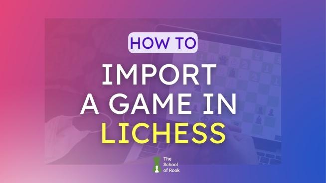 How to Import a Game in Lichess