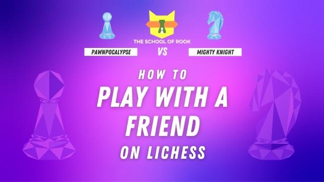 How to Play With a Friend on Lichess