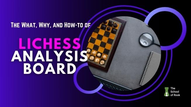 The What, Why, and How-to of Lichess Analysis Board