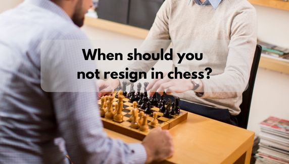 When should you not resign in chess by The School Of Rook